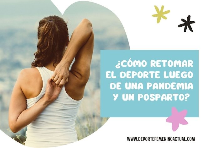 ¿Cómo retomar el deporte luego de una pandemia y un posparto?